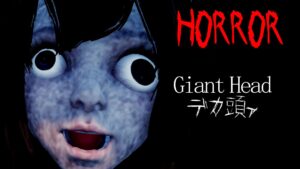 HorrorGiant Head デカ頭ァ