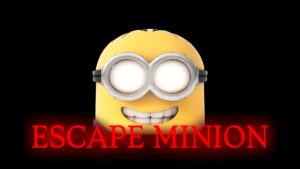 ESCAPE THE MINION HORROR